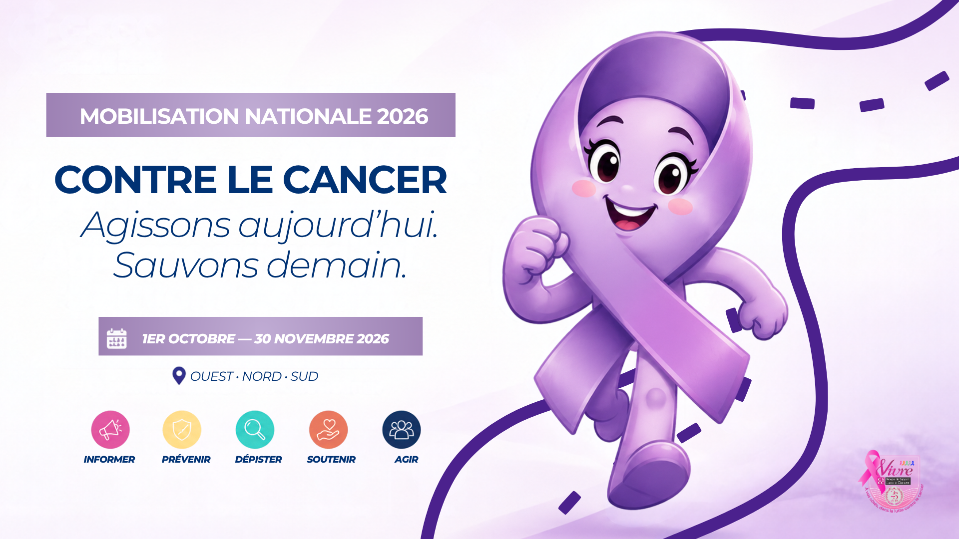 CONTRE LE CANCER : AGISSONS AUJOURD’HUI. SAUVONS DEMAIN.